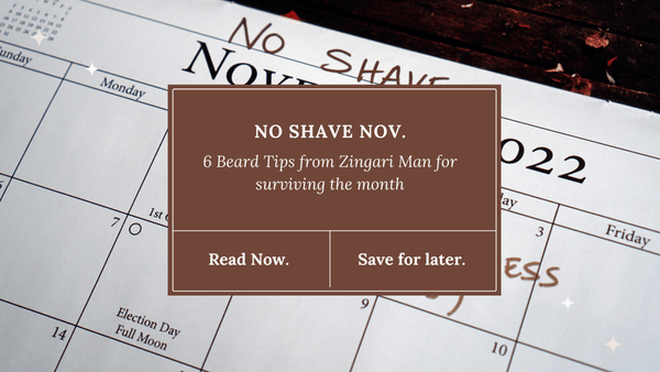 No Shave November and Beard Care - Zingari Man